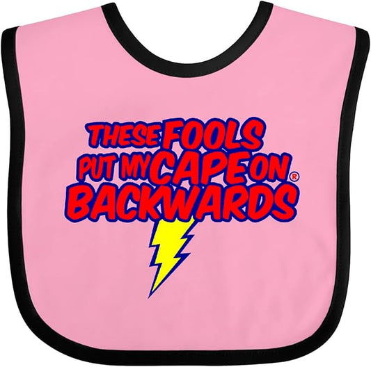 inktastic These Fools Put My Cape on Backwards ® Baby Bib