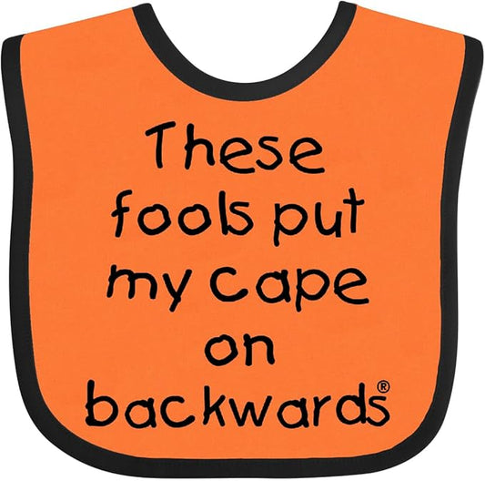 inktastic These Fools Put My Cape on Backwards Baby Bib