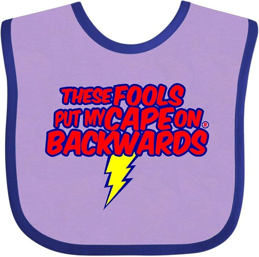 inktastic These Fools Put My Cape on Backwards ® Baby Bib