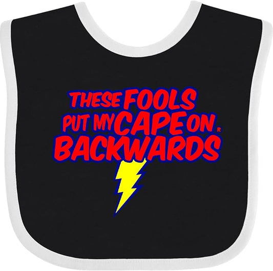 inktastic These Fools Put My Cape on Backwards ® Baby Bib