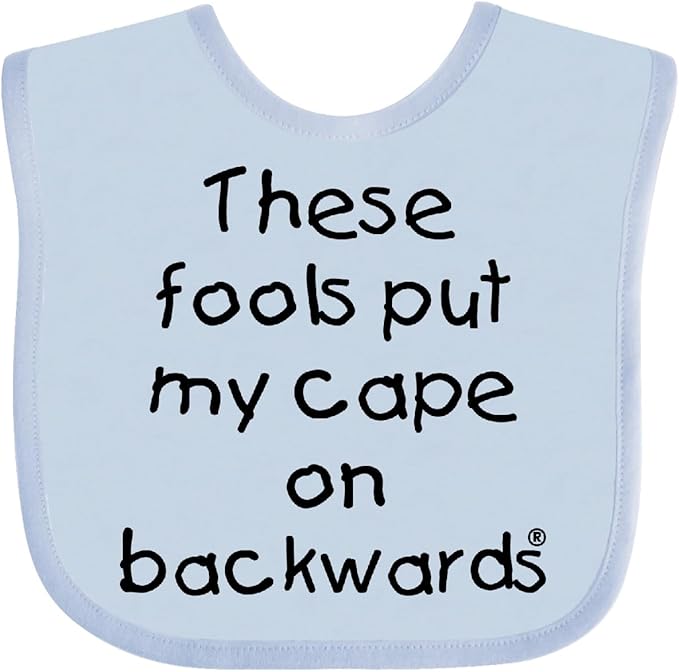 inktastic These Fools Put My Cape on Backwards Baby Bib