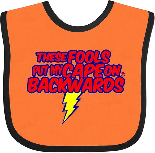 inktastic These Fools Put My Cape on Backwards ® Baby Bib