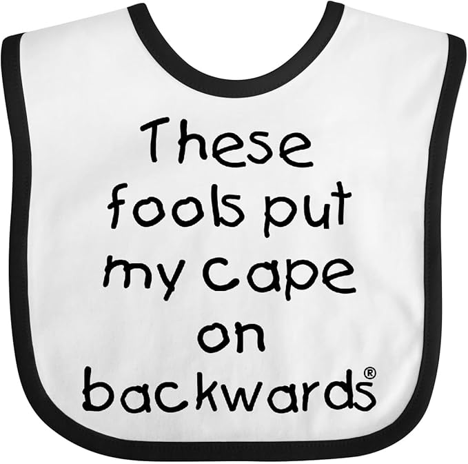 inktastic These Fools Put My Cape on Backwards Baby Bib