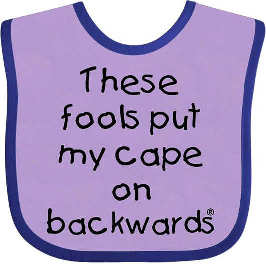 inktastic These Fools Put My Cape on Backwards Baby Bib
