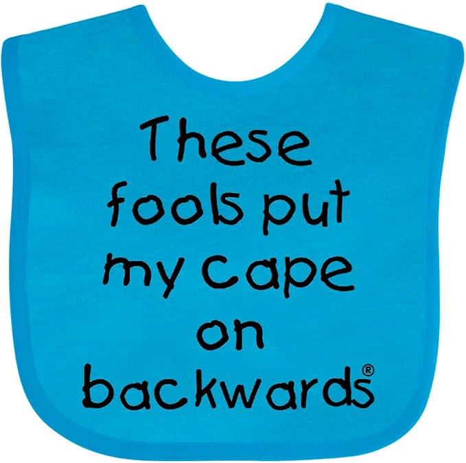 inktastic These Fools Put My Cape on Backwards Baby Bib