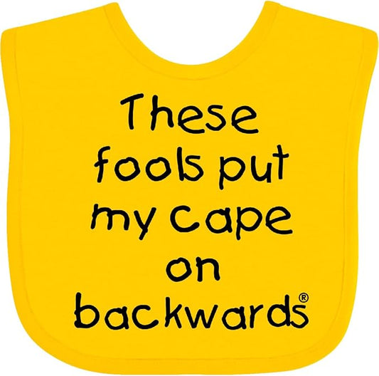 inktastic These Fools Put My Cape on Backwards Baby Bib