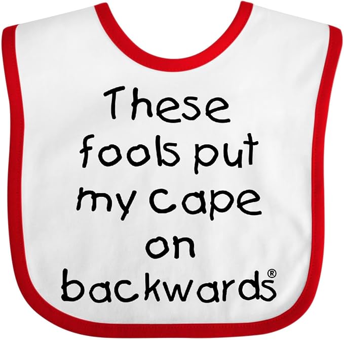 inktastic These Fools Put My Cape on Backwards Baby Bib