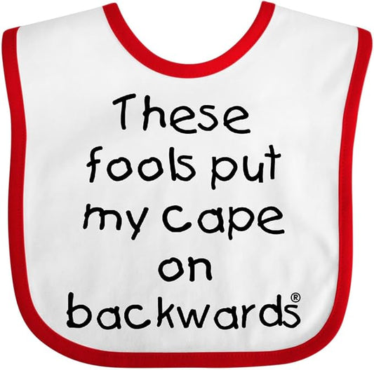 inktastic These Fools Put My Cape on Backwards Baby Bib