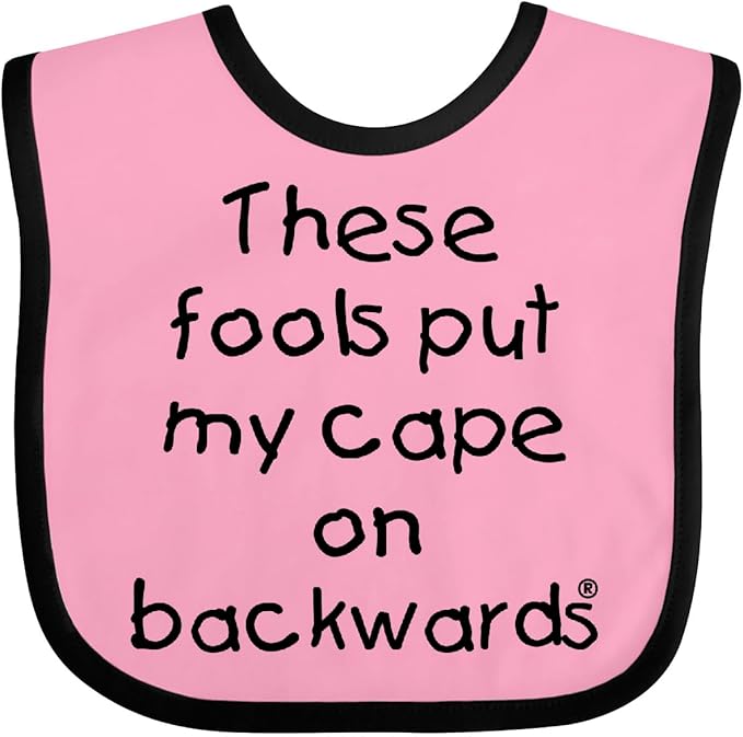 inktastic These Fools Put My Cape on Backwards Baby Bib