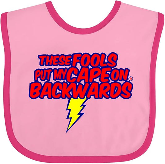 inktastic These Fools Put My Cape on Backwards ® Baby Bib