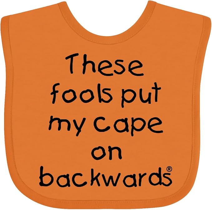 inktastic These Fools Put My Cape on Backwards Baby Bib