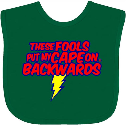 inktastic These Fools Put My Cape on Backwards ® Baby Bib