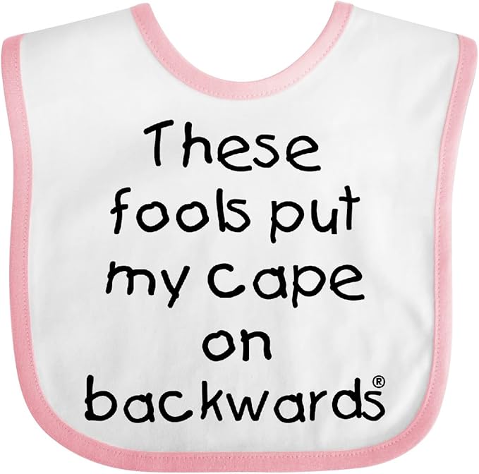 inktastic These Fools Put My Cape on Backwards Baby Bib