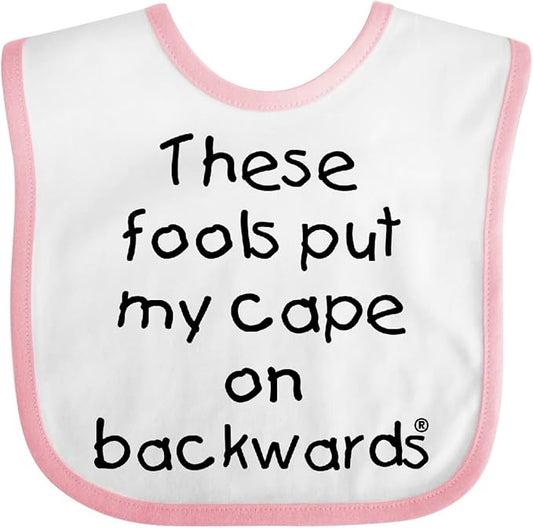 inktastic These Fools Put My Cape on Backwards Baby Bib