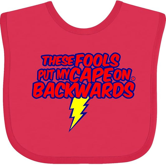 inktastic These Fools Put My Cape on Backwards ® Baby Bib