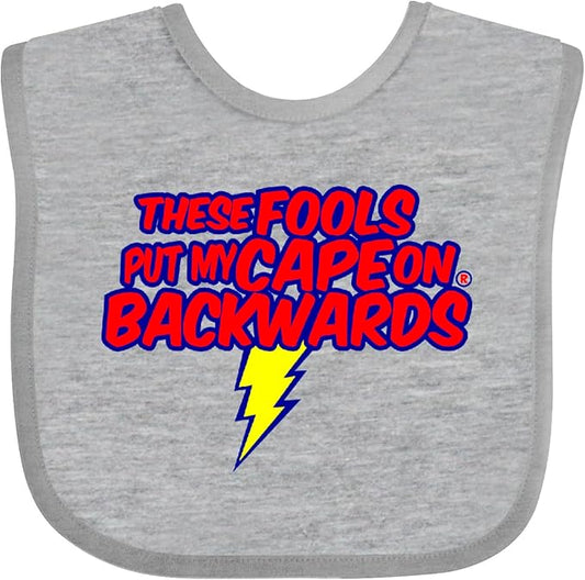 inktastic These Fools Put My Cape on Backwards ® Baby Bib