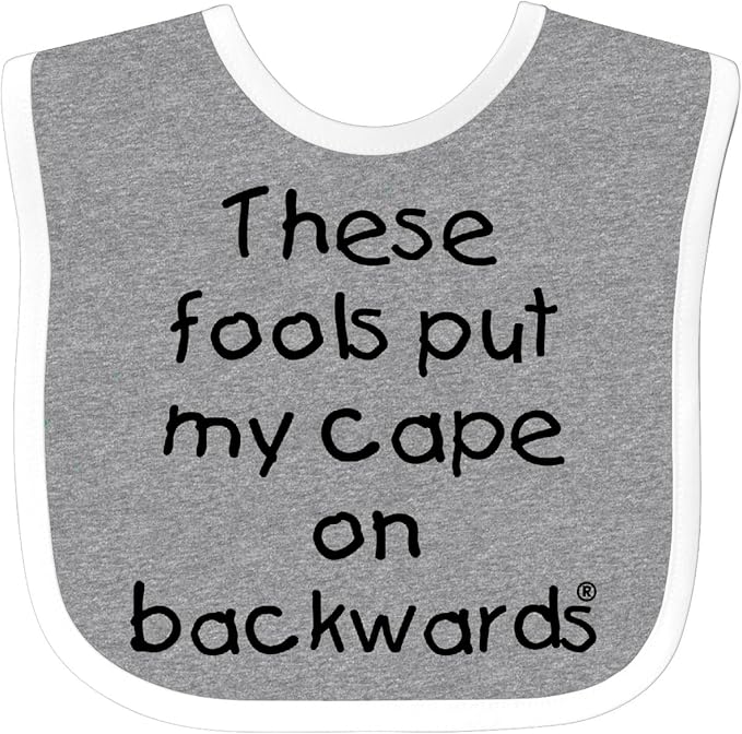 inktastic These Fools Put My Cape on Backwards Baby Bib