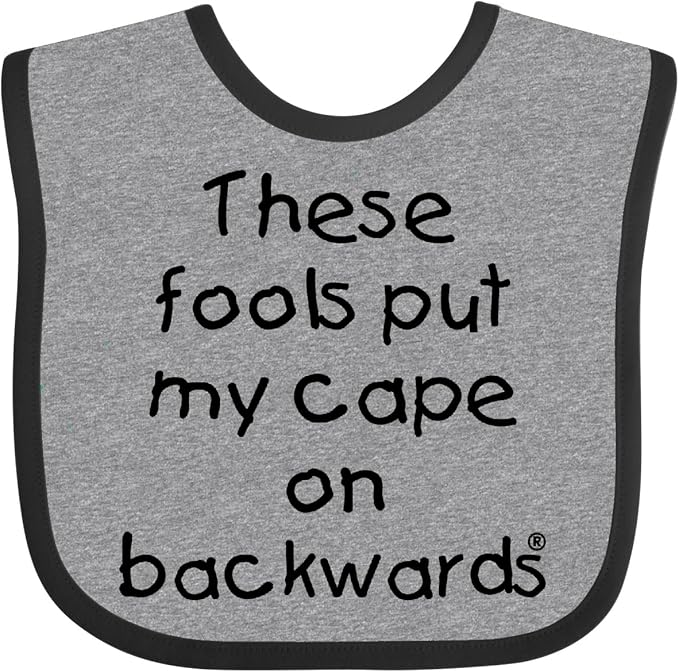 inktastic These Fools Put My Cape on Backwards Baby Bib